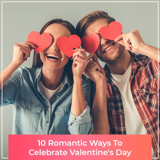 10 Romantic Ways to Celebrate Valentine's Day